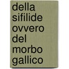 Della Sifilide Ovvero Del Morbo Gallico door Girolamo Fracastoro