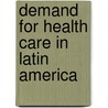 Demand For Health Care In Latin America door Ricardo A. Bitran