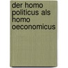 Der Homo Politicus Als Homo Oeconomicus door David Egli