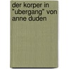 Der Korper In "Ubergang" Von Anne Duden door Johannes Schwamberger