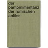 Der Pantomimentanz Der Romischen Antike door Hanna Walsdorf