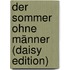 Der Sommer Ohne Männer (daisy Edition)
