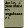 Der Tag, An Dem Marie Ein Ungeheuer War door Liselotte Kinkshofer