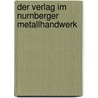 Der Verlag Im Nurnberger Metallhandwerk door Felix Hessmann