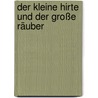 Der kleine Hirte und der große Räuber door Lene Mayer-Skumanz