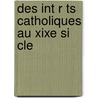 Des Int R Ts Catholiques Au Xixe Si Cle door Charles Forbes Montalembert