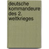 Deutsche Kommandeure des 2. Weltkrieges by Gordon Williamson