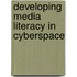 Developing Media Literacy in Cyberspace