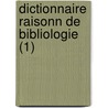 Dictionnaire Raisonn De Bibliologie (1) by Gabriel Peignot