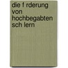 Die F Rderung Von Hochbegabten Sch Lern by Peter Oehlenberg