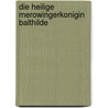 Die Heilige Merowingerkonigin Balthilde door Verena Brunner