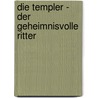 Die Templer - Der geheimnisvolle Ritter door Michael P. Spradlin