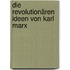 Die revolutionären Ideen von Karl Marx