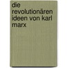 Die revolutionären Ideen von Karl Marx by Alex Callinicos