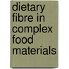 Dietary Fibre In Complex Food Materials door European Communities