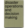 Disaster Operations And Decision Making door Roger C. Huder