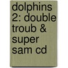Dolphins 2: Double Troub & Super Sam Cd by Not Available