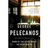 Down by the River Where the Dead Men Go door George Pelecanos