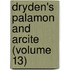 Dryden's Palamon And Arcite (Volume 13)