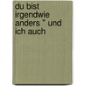 Du Bist Irgendwie Anders " Und Ich Auch by Georg Rabe