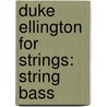 Duke Ellington For Strings: String Bass door William Zinn