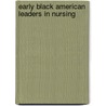 Early Black American Leaders In Nursing by Althea T. Davis