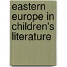 Eastern Europe In Children's Literature door Frances F. Povsic