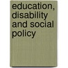 Education, Disability And Social Policy door Steve Haines