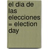 El Dia de las Elecciones = Election Day door Mir Tamim Ansary