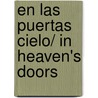 En Las Puertas Cielo/ In Heaven's Doors by Rebecca Springer