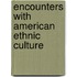 Encounters With American Ethnic Culture