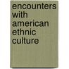 Encounters With American Ethnic Culture door Philip Leroy Kilbride