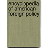 Encyclopedia Of American Foreign Policy by Glenn Hastedt