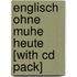 Englisch Ohne Muhe Heute [with Cd Pack]