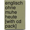 Englisch Ohne Muhe Heute [with Cd Pack] door Assimil