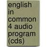 English In Common 4 Audio Program (Cds) door Sarah Louisa Birchley
