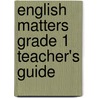 English Matters Grade 1 Teacher's Guide door Simone Tonkin