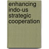 Enhancing Indo-Us Strategic Cooperation door Waheguru Palsingh Sidhu
