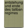 Entstehung Und Ende Des Taliban Regimes door Axel Klausing