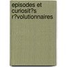 Episodes Et Curiosit?S R?Volutionnaires door Louis Combes