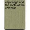 Espionage And The Roots Of The Cold War door David McKnight