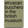 Etruscan Bucchero in the British Museum door Philip Perkins