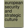 European Security and Strategic Culture door Bastian Giegerich