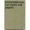 Existentialismus Von Sartre Und Jaspers door G. Lcin Ayg N.