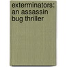 Exterminators: An Assassin Bug Thriller door Bill Fitzhugh