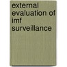 External Evaluation Of Imf Surveillance door International Monetary Fund