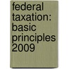 Federal Taxation: Basic Principles 2009 by Philip J. Harmelink