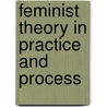 Feminist Theory In Practice And Process door Micheline R. Malson