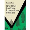 First Frcr Anatomy Examination Revision by Alexander King