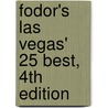 Fodor's Las Vegas' 25 Best, 4Th Edition door Jackie Staddon